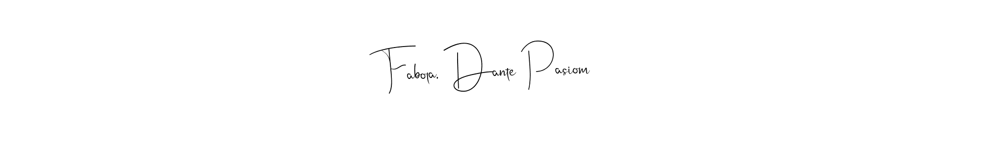 Make a beautiful signature design for name Fabola, Dante Pasiom. With this signature (Andilay-7BmLP) style, you can create a handwritten signature for free. Fabola, Dante Pasiom signature style 4 images and pictures png