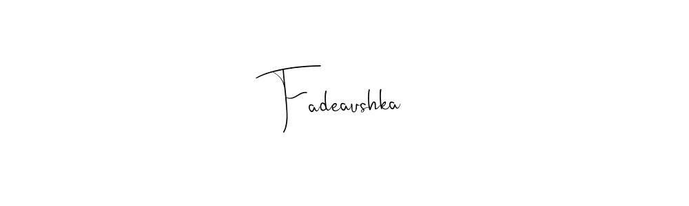 if you are searching for the best signature style for your name Fadeaushka. so please give up your signature search. here we have designed multiple signature styles  using Andilay-7BmLP. Fadeaushka signature style 4 images and pictures png