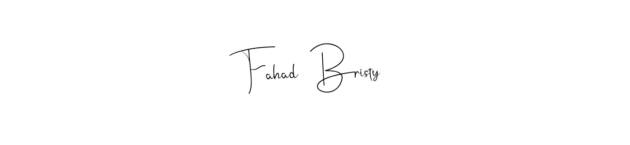 It looks lik you need a new signature style for name Fahad  Bristy. Design unique handwritten (Andilay-7BmLP) signature with our free signature maker in just a few clicks. Fahad  Bristy signature style 4 images and pictures png