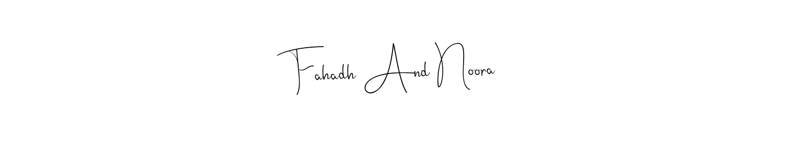 Also we have Fahadh And Noora name is the best signature style. Create professional handwritten signature collection using Andilay-7BmLP autograph style. Fahadh And Noora signature style 4 images and pictures png