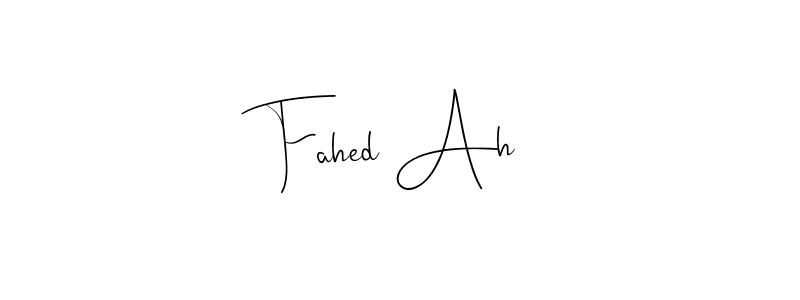 Make a short Fahed Ah signature style. Manage your documents anywhere anytime using Andilay-7BmLP. Create and add eSignatures, submit forms, share and send files easily. Fahed Ah signature style 4 images and pictures png