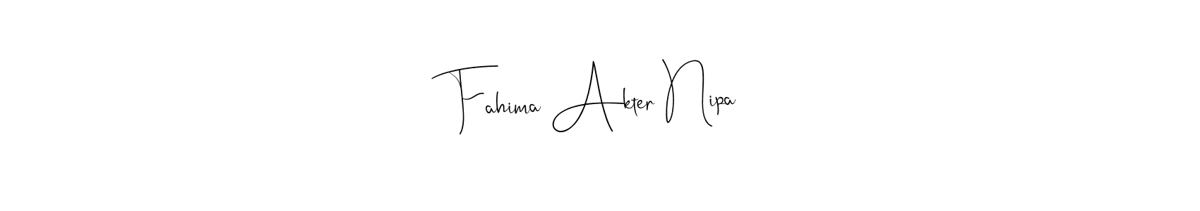Also we have Fahima Akter Nipa name is the best signature style. Create professional handwritten signature collection using Andilay-7BmLP autograph style. Fahima Akter Nipa signature style 4 images and pictures png