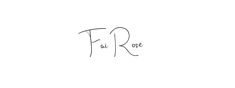 Fai Rose stylish signature style. Best Handwritten Sign (Andilay-7BmLP) for my name. Handwritten Signature Collection Ideas for my name Fai Rose. Fai Rose signature style 4 images and pictures png