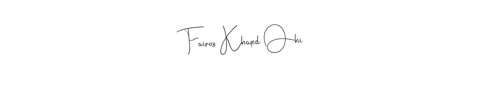 It looks lik you need a new signature style for name Fairoz Khaled Ohi. Design unique handwritten (Andilay-7BmLP) signature with our free signature maker in just a few clicks. Fairoz Khaled Ohi signature style 4 images and pictures png
