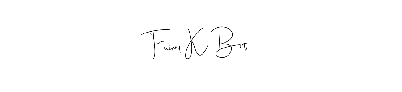 You should practise on your own different ways (Andilay-7BmLP) to write your name (Faisel K Butt) in signature. don't let someone else do it for you. Faisel K Butt signature style 4 images and pictures png
