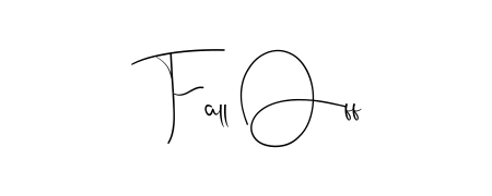 You should practise on your own different ways (Andilay-7BmLP) to write your name (Fall Off) in signature. Don't let someone else do it for you. Fall Off signature style 4 images and pictures png