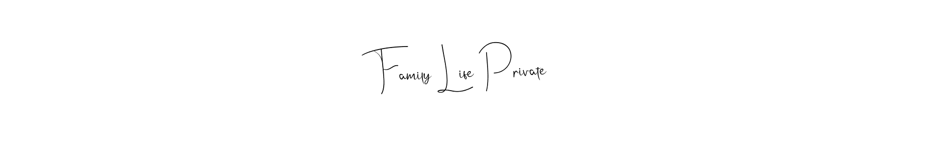 Make a beautiful signature design for name Family Life Private. With this signature (Andilay-7BmLP) style, you can create a handwritten signature for free. Family Life Private signature style 4 images and pictures png