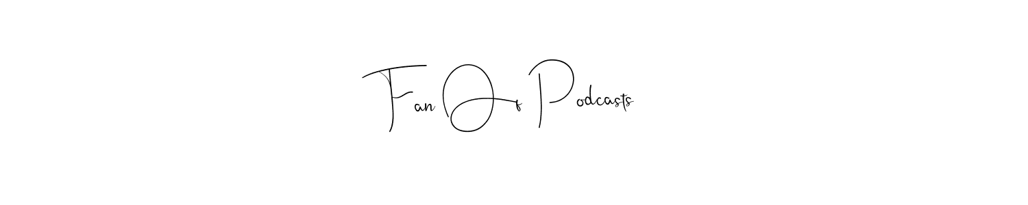 The best way (Andilay-7BmLP) to make a short signature is to pick only two or three words in your name. The name Fan Of Podcasts include a total of six letters. For converting this name. Fan Of Podcasts signature style 4 images and pictures png