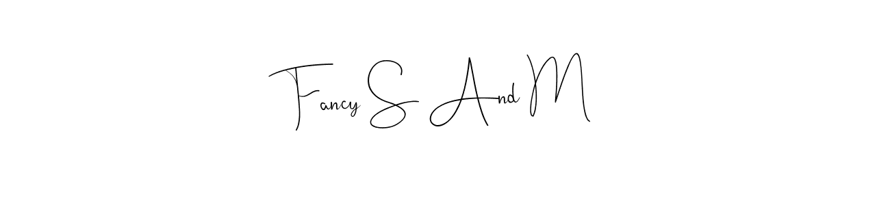 Design your own signature with our free online signature maker. With this signature software, you can create a handwritten (Andilay-7BmLP) signature for name Fancy S And M. Fancy S And M signature style 4 images and pictures png