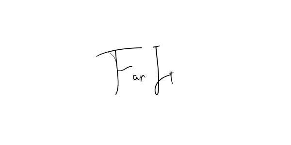 You should practise on your own different ways (Andilay-7BmLP) to write your name (Far It) in signature. don't let someone else do it for you. Far It signature style 4 images and pictures png
