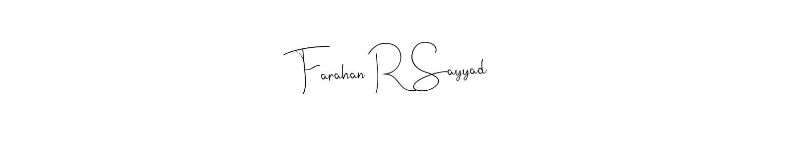 Make a beautiful signature design for name Farahan R Sayyad. With this signature (Andilay-7BmLP) style, you can create a handwritten signature for free. Farahan R Sayyad signature style 4 images and pictures png