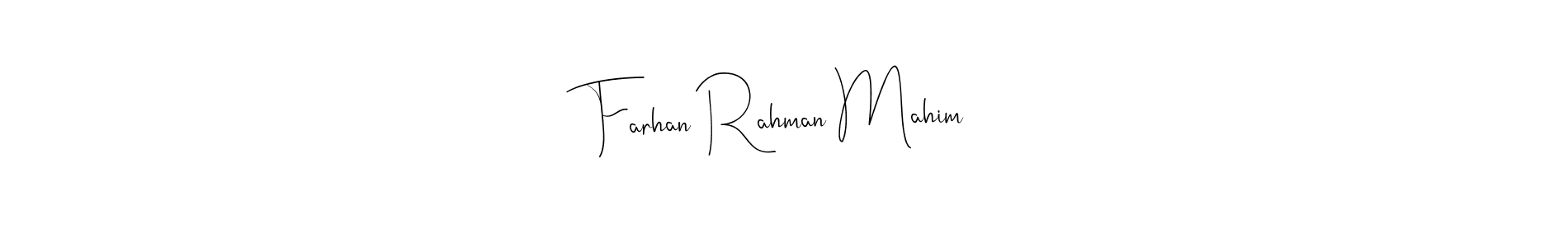 It looks lik you need a new signature style for name Farhan Rahman Mahim. Design unique handwritten (Andilay-7BmLP) signature with our free signature maker in just a few clicks. Farhan Rahman Mahim signature style 4 images and pictures png
