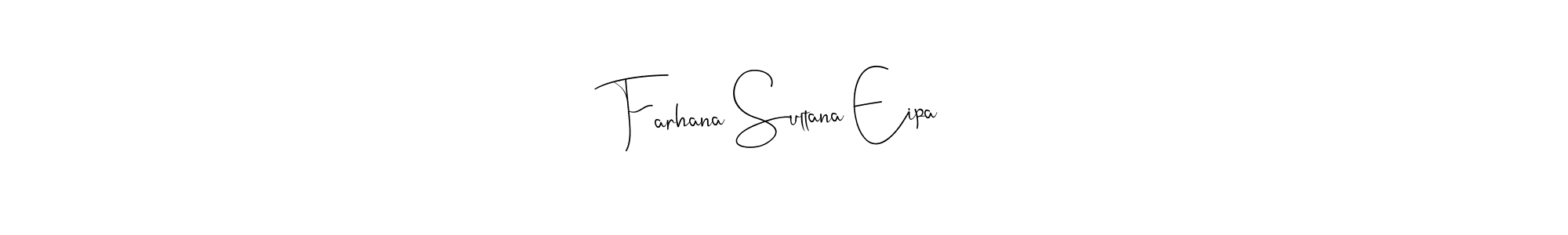 How to make Farhana Sultana Eipa name signature. Use Andilay-7BmLP style for creating short signs online. This is the latest handwritten sign. Farhana Sultana Eipa signature style 4 images and pictures png