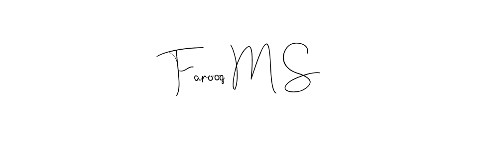 Create a beautiful signature design for name Farooq M S. With this signature (Andilay-7BmLP) fonts, you can make a handwritten signature for free. Farooq M S signature style 4 images and pictures png
