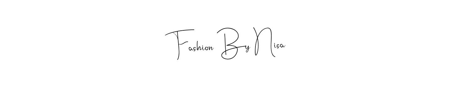 Make a short Fashion By Nisa signature style. Manage your documents anywhere anytime using Andilay-7BmLP. Create and add eSignatures, submit forms, share and send files easily. Fashion By Nisa signature style 4 images and pictures png