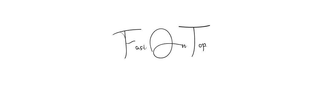 Fasi On Top stylish signature style. Best Handwritten Sign (Andilay-7BmLP) for my name. Handwritten Signature Collection Ideas for my name Fasi On Top. Fasi On Top signature style 4 images and pictures png