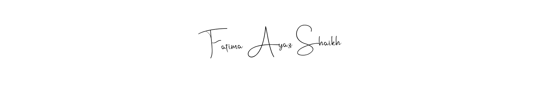 Create a beautiful signature design for name Fatima Ayaz Shaikh. With this signature (Andilay-7BmLP) fonts, you can make a handwritten signature for free. Fatima Ayaz Shaikh signature style 4 images and pictures png