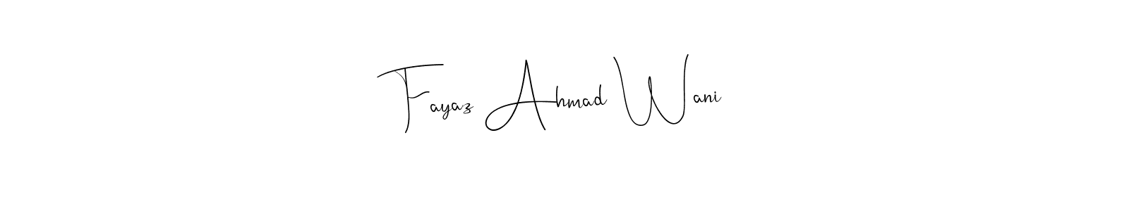 You should practise on your own different ways (Andilay-7BmLP) to write your name (Fayaz Ahmad Wani) in signature. don't let someone else do it for you. Fayaz Ahmad Wani signature style 4 images and pictures png