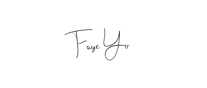 Create a beautiful signature design for name Faye Yu. With this signature (Andilay-7BmLP) fonts, you can make a handwritten signature for free. Faye Yu signature style 4 images and pictures png