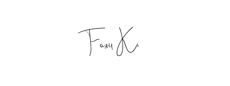 Also You can easily find your signature by using the search form. We will create Fazil K. name handwritten signature images for you free of cost using Andilay-7BmLP sign style. Fazil K. signature style 4 images and pictures png