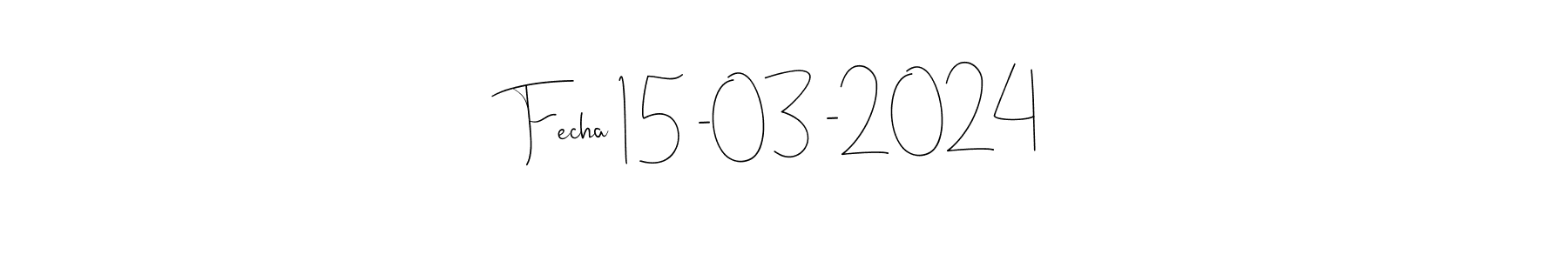 Here are the top 10 professional signature styles for the name Fecha 15 -03 -2024. These are the best autograph styles you can use for your name. Fecha 15 -03 -2024 signature style 4 images and pictures png