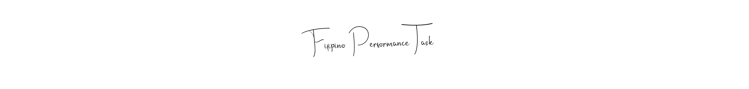 Create a beautiful signature design for name Filipino Performance Task. With this signature (Andilay-7BmLP) fonts, you can make a handwritten signature for free. Filipino Performance Task signature style 4 images and pictures png