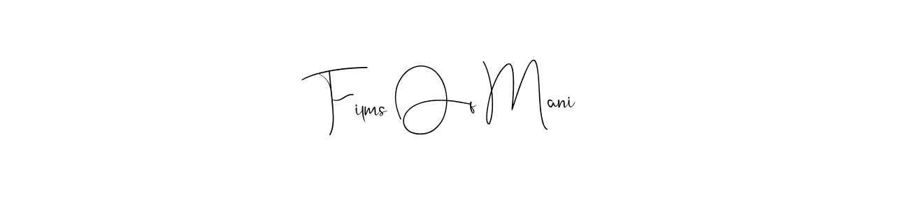Create a beautiful signature design for name Films Of Mani. With this signature (Andilay-7BmLP) fonts, you can make a handwritten signature for free. Films Of Mani signature style 4 images and pictures png