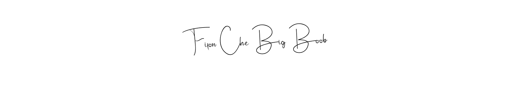 Create a beautiful signature design for name Filon Che Big Boob. With this signature (Andilay-7BmLP) fonts, you can make a handwritten signature for free. Filon Che Big Boob signature style 4 images and pictures png