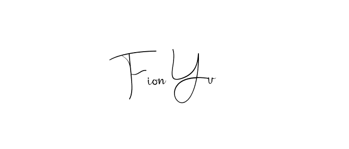 Also we have Fion Yu name is the best signature style. Create professional handwritten signature collection using Andilay-7BmLP autograph style. Fion Yu signature style 4 images and pictures png