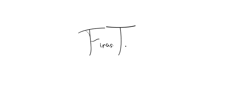 Check out images of Autograph of Firas T. name. Actor Firas T. Signature Style. Andilay-7BmLP is a professional sign style online. Firas T. signature style 4 images and pictures png