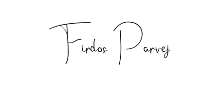 Make a beautiful signature design for name Firdos Parvej. With this signature (Andilay-7BmLP) style, you can create a handwritten signature for free. Firdos Parvej signature style 4 images and pictures png