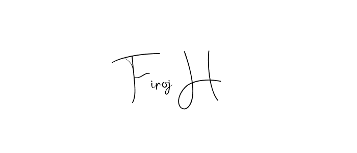 Also we have Firoj H name is the best signature style. Create professional handwritten signature collection using Andilay-7BmLP autograph style. Firoj H signature style 4 images and pictures png