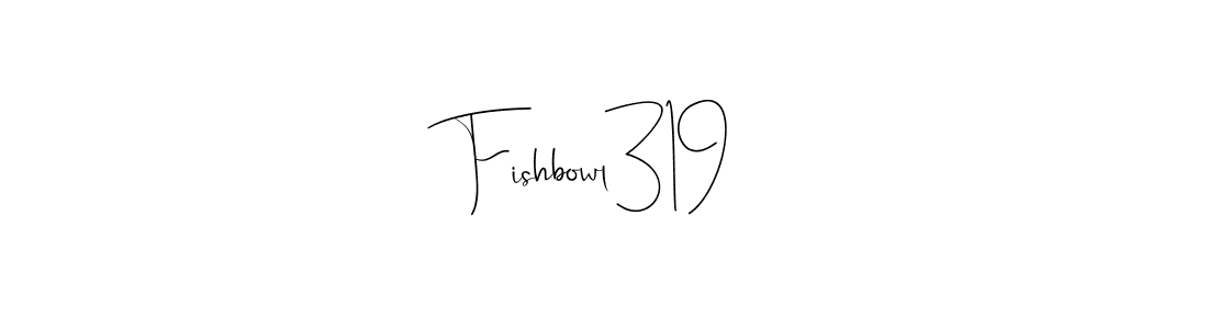 Use a signature maker to create a handwritten signature online. With this signature software, you can design (Andilay-7BmLP) your own signature for name Fishbowl319. Fishbowl319 signature style 4 images and pictures png