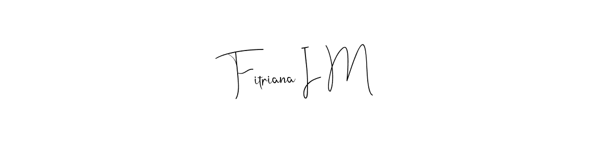 It looks lik you need a new signature style for name Fitriana I M. Design unique handwritten (Andilay-7BmLP) signature with our free signature maker in just a few clicks. Fitriana I M signature style 4 images and pictures png