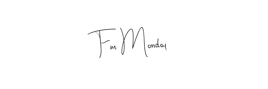 Create a beautiful signature design for name Fm Mondal. With this signature (Andilay-7BmLP) fonts, you can make a handwritten signature for free. Fm Mondal signature style 4 images and pictures png