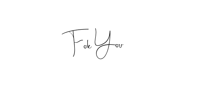 How to make Fok You signature? Andilay-7BmLP is a professional autograph style. Create handwritten signature for Fok You name. Fok You signature style 4 images and pictures png