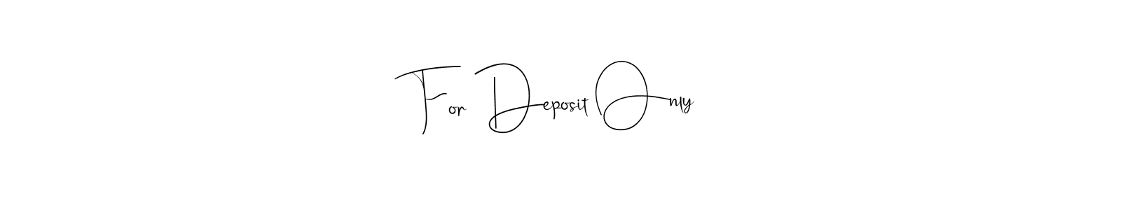 Once you've used our free online signature maker to create your best signature Andilay-7BmLP style, it's time to enjoy all of the benefits that For Deposit Only name signing documents. For Deposit Only signature style 4 images and pictures png