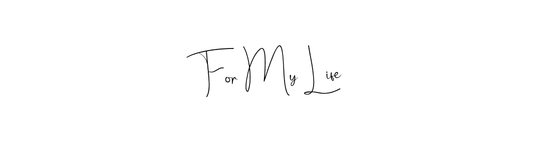 Create a beautiful signature design for name For My Life. With this signature (Andilay-7BmLP) fonts, you can make a handwritten signature for free. For My Life signature style 4 images and pictures png