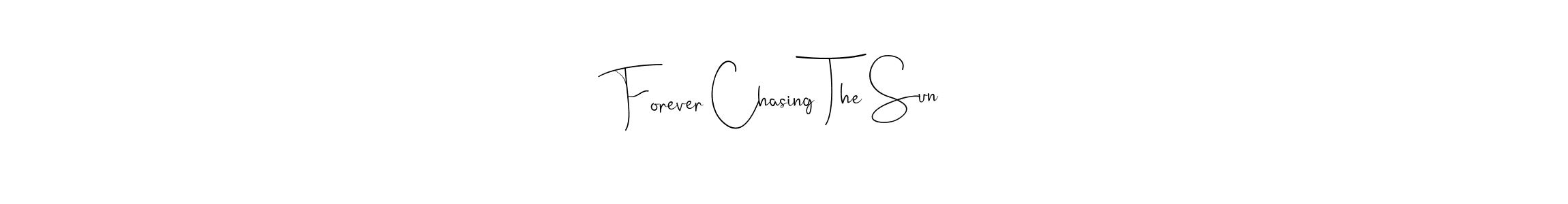 Design your own signature with our free online signature maker. With this signature software, you can create a handwritten (Andilay-7BmLP) signature for name Forever Chasing The Sun. Forever Chasing The Sun signature style 4 images and pictures png