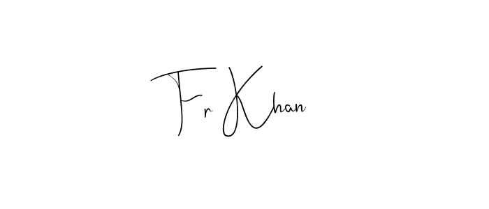How to make Fr Khan name signature. Use Andilay-7BmLP style for creating short signs online. This is the latest handwritten sign. Fr Khan signature style 4 images and pictures png
