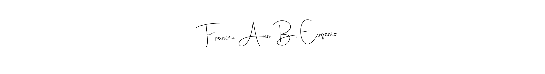 This is the best signature style for the Frances Ann B. Eugenio name. Also you like these signature font (Andilay-7BmLP). Mix name signature. Frances Ann B. Eugenio signature style 4 images and pictures png