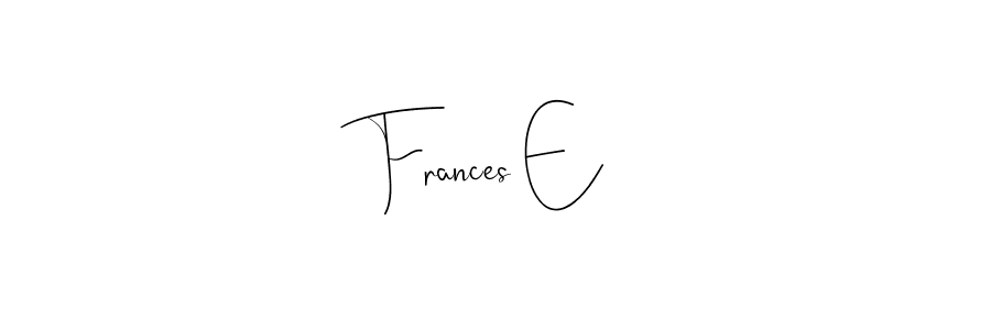 Frances E stylish signature style. Best Handwritten Sign (Andilay-7BmLP) for my name. Handwritten Signature Collection Ideas for my name Frances E. Frances E signature style 4 images and pictures png