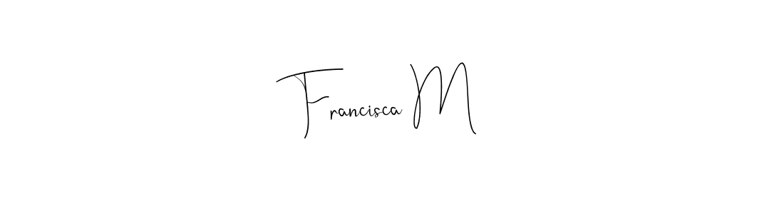 You should practise on your own different ways (Andilay-7BmLP) to write your name (Francisca M) in signature. don't let someone else do it for you. Francisca M signature style 4 images and pictures png