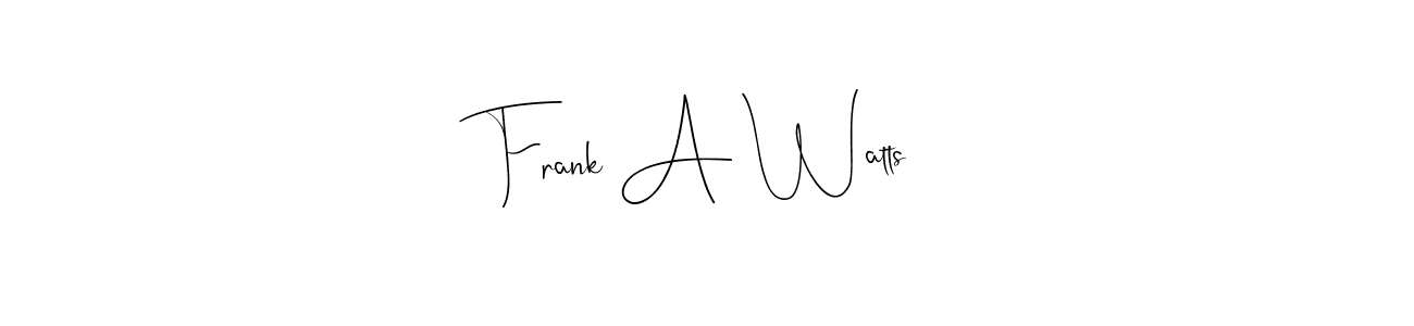 It looks lik you need a new signature style for name Frank A Watts. Design unique handwritten (Andilay-7BmLP) signature with our free signature maker in just a few clicks. Frank A Watts signature style 4 images and pictures png