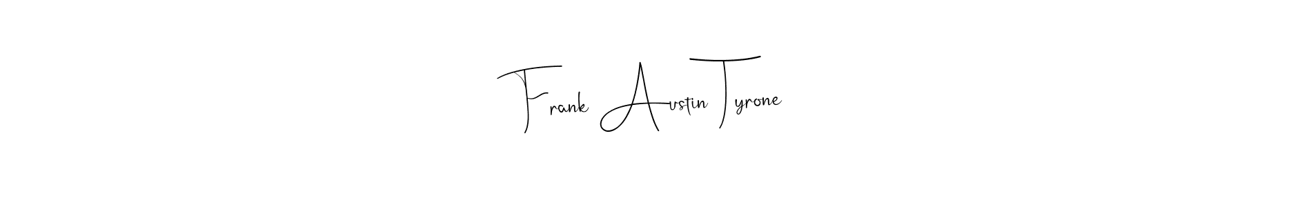 See photos of Frank Austin Tyrone official signature by Spectra . Check more albums & portfolios. Read reviews & check more about Andilay-7BmLP font. Frank Austin Tyrone signature style 4 images and pictures png