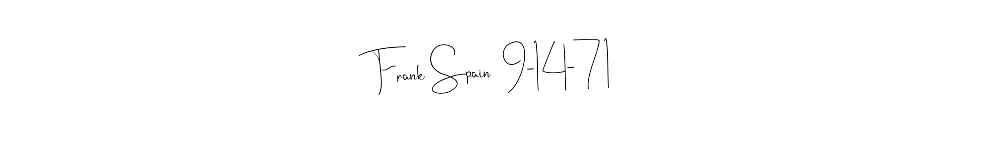 if you are searching for the best signature style for your name Frank Spain  9-14-71. so please give up your signature search. here we have designed multiple signature styles  using Andilay-7BmLP. Frank Spain  9-14-71 signature style 4 images and pictures png