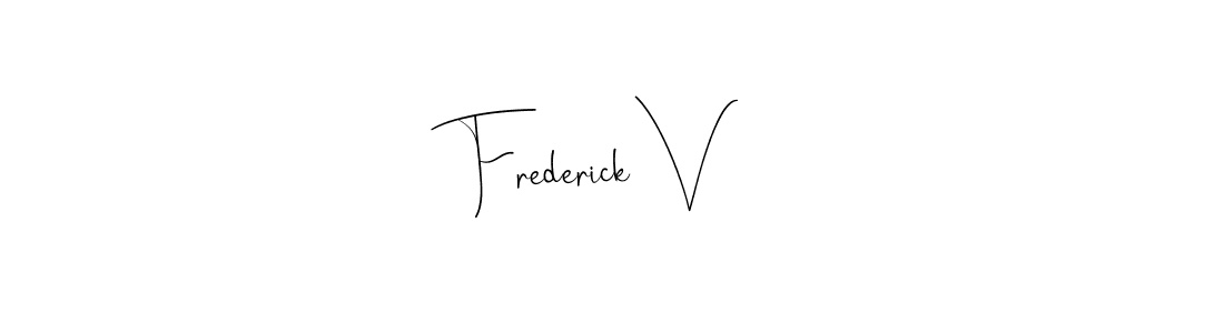 Create a beautiful signature design for name Frederick V. With this signature (Andilay-7BmLP) fonts, you can make a handwritten signature for free. Frederick V signature style 4 images and pictures png