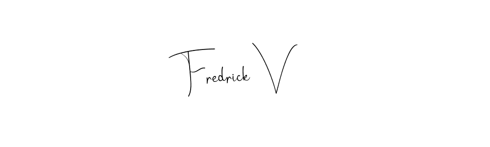 Design your own signature with our free online signature maker. With this signature software, you can create a handwritten (Andilay-7BmLP) signature for name Fredrick V. Fredrick V signature style 4 images and pictures png