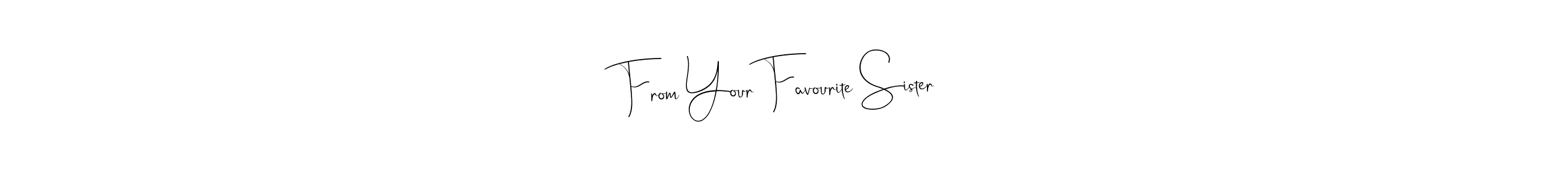 It looks lik you need a new signature style for name From Your Favourite Sister. Design unique handwritten (Andilay-7BmLP) signature with our free signature maker in just a few clicks. From Your Favourite Sister signature style 4 images and pictures png