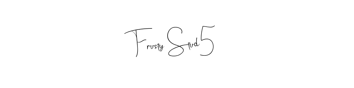 Frusty Stud5 stylish signature style. Best Handwritten Sign (Andilay-7BmLP) for my name. Handwritten Signature Collection Ideas for my name Frusty Stud5. Frusty Stud5 signature style 4 images and pictures png